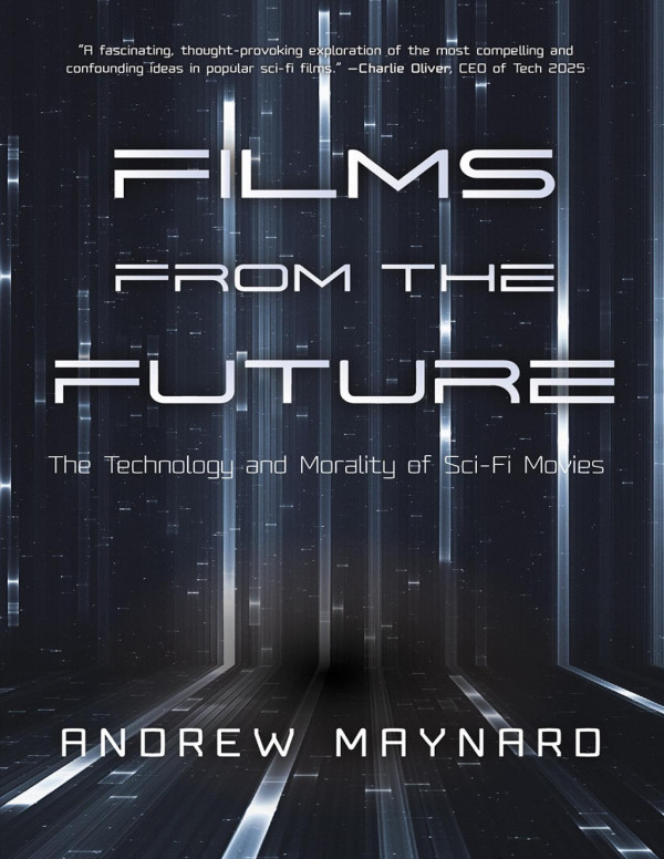 Films From The Future The Technology And Morality Of Scifi Movies Westworld Philosophy For Readers Of Coldfusion Presents New Thinking Or Growing Artificial Societies Andrew Maynard