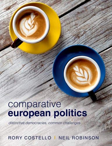 Comparative European Politics Distinctive Democracies Common Challenges Incomplete Rory Costello Neil Robinson