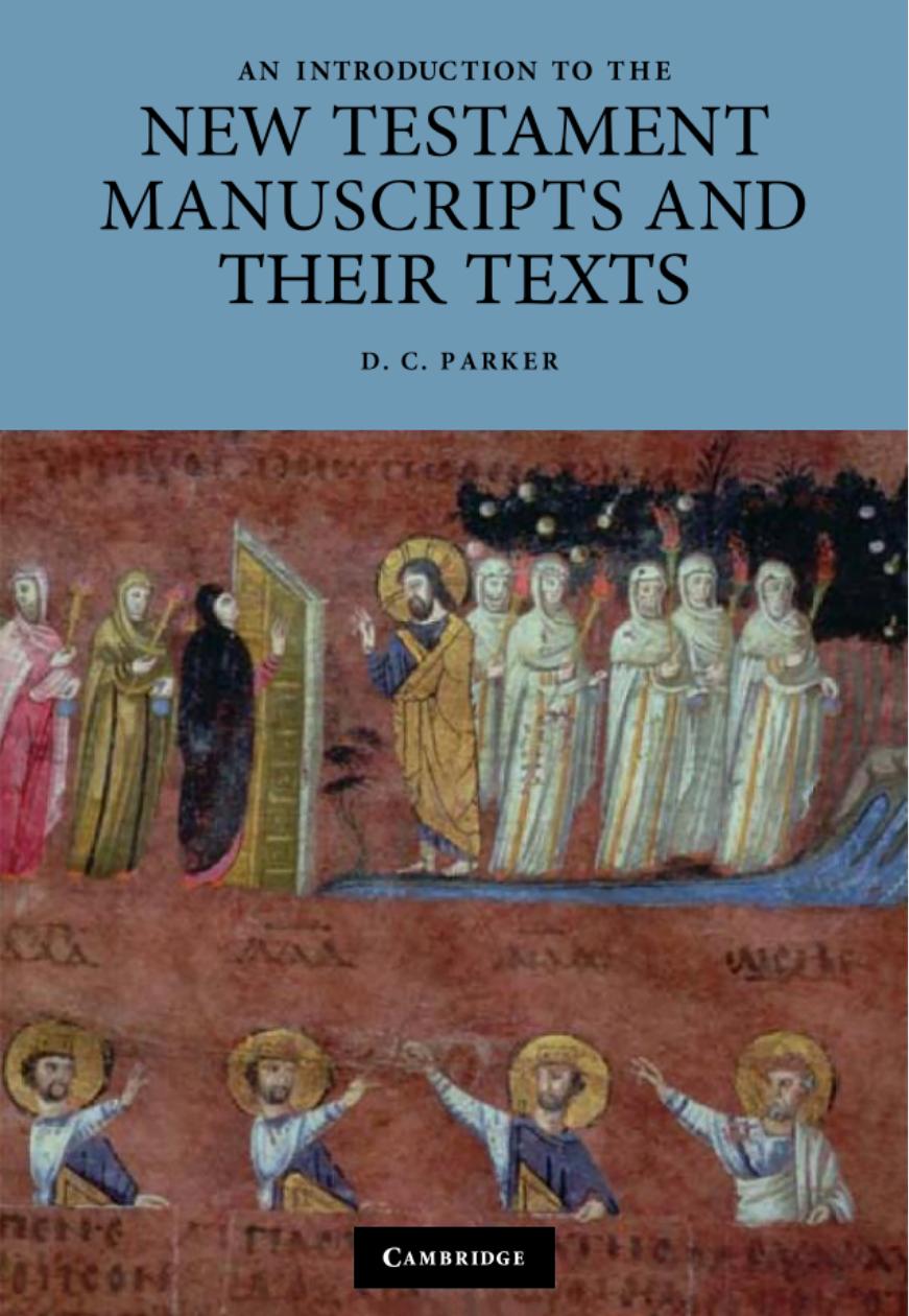 An Introduction To The New Testament Manuscripts And Their Texts 1st Edition D C Parker