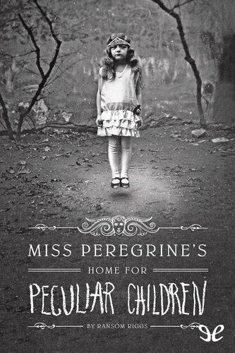 Miss Peregrines Home For Peculiar Children Ransom Riggs