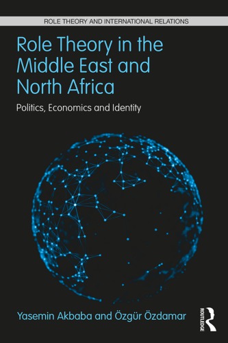 Role Theory In The Middle East And North Africa Politics Economics And Identity 1st Edition Yasemin Akbaba
