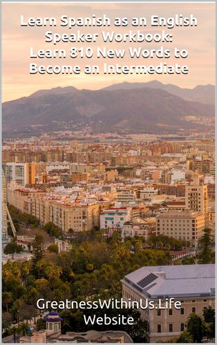 Learn Spanish As An English Speaker Workbook Learn 810 New Words To Become An Intermediate Garcia