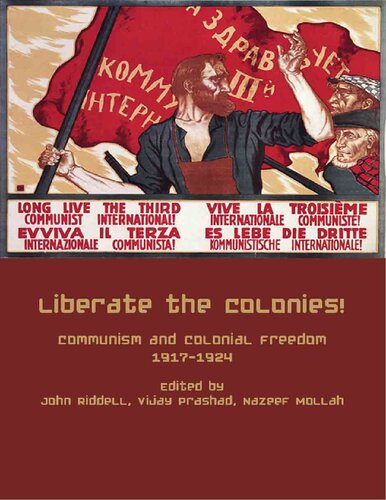 Liberate The Colonies Communism And Colonial Freedom 19171924 John Riddell