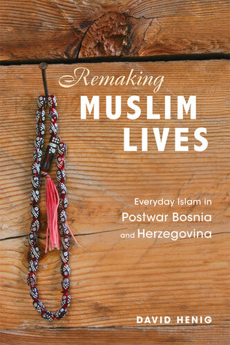 Remaking Muslim Lives David Henig