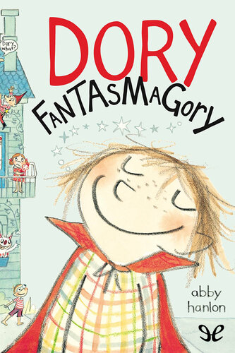 Dory Fantasmagory Abby Hanlon