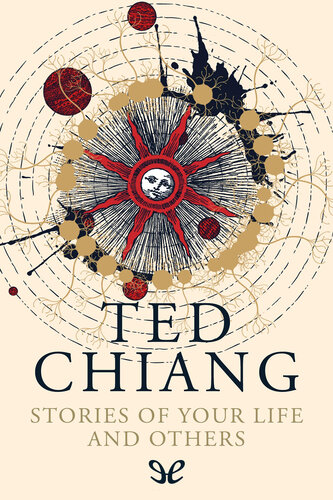 Stories Of Your Life And Others Ted Chiang