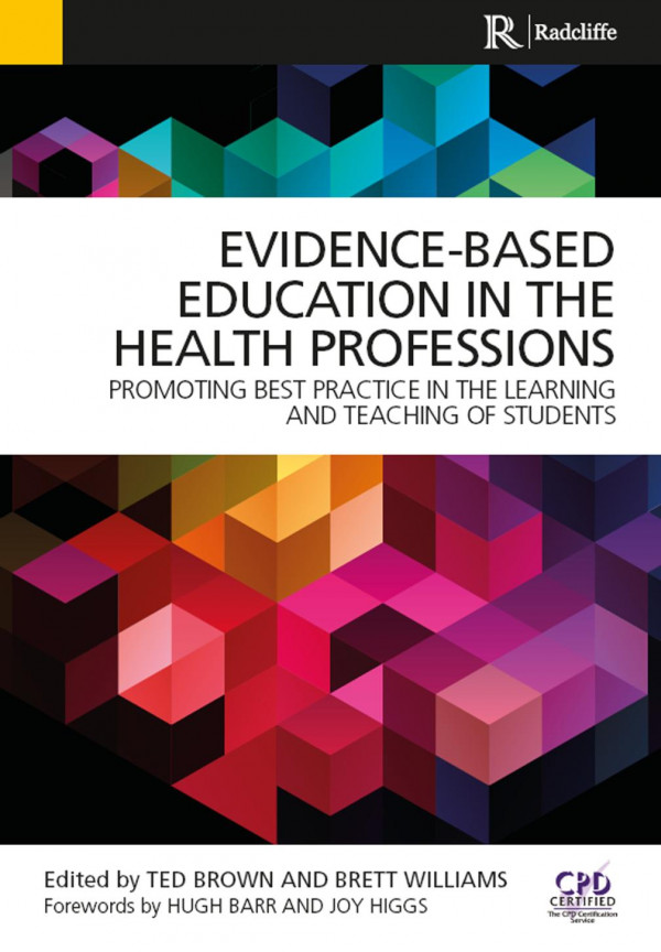 Evidencebased Education In The Health Professions Promoting Best Practice In The Learning And Teaching Of Students 1st Edition Ted Brown Author Brett Williams Author