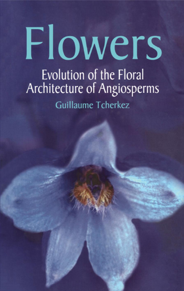 Flowers Evolution Of The Floral Architecture Of Angiosperms 1st Edition Guillaume Techerkez Author