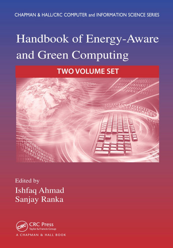 Handbook Of Energyaware And Green Computing Volume 2 1st Edition Ishfaq Ahmad Editor Sanjay Ranka Editor