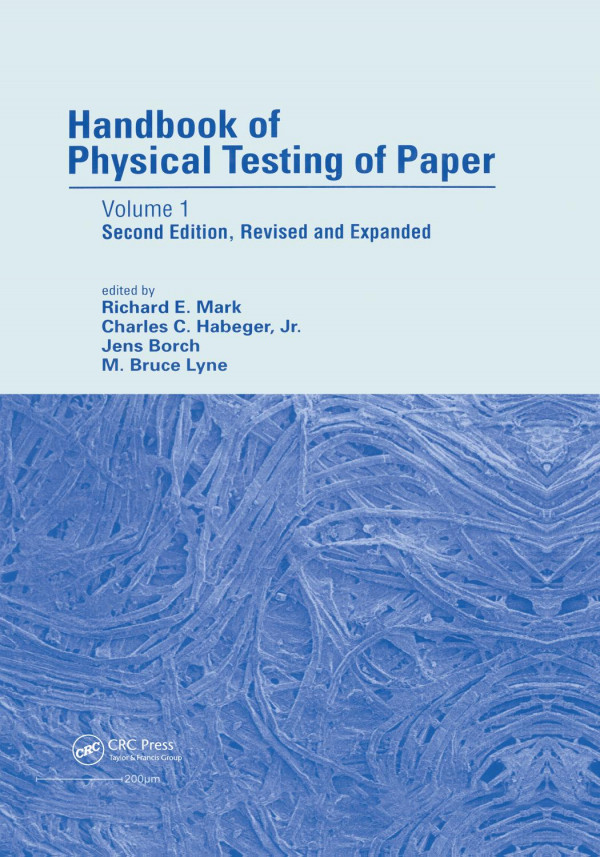 Handbook Of Physical Testing Of Paper Volume 1 Second Edition 2nd Edition Richard E Mark Editor Charles Habeger Editor Jens Borch Editor M Bruce Lyne Editor
