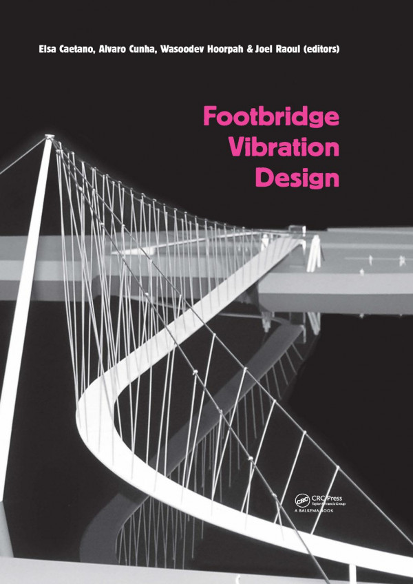 Footbridge Vibration Design 1st Edition Elsa Caetano Editor Alvaro Cunha Editor Wasoodev Hoorpah Editor Joel Raoul Editor