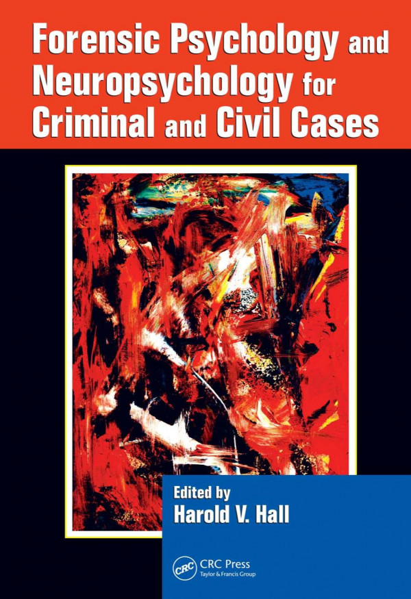 Forensic Psychology And Neuropsychology For Criminal And Civil Cases 1st Edition Harold V Hall Editor