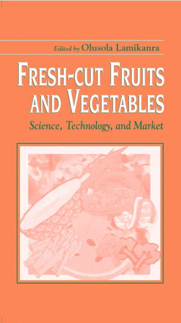 Freshcut Fruits And Vegetables Science Technology And Market 1st Edition Olusola Lamikanra Editor