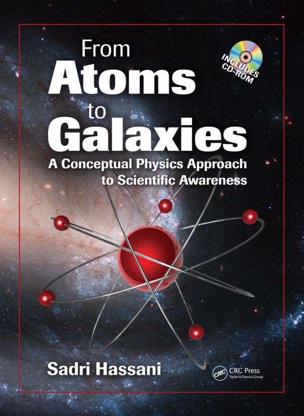 From Atoms To Galaxies A Conceptual Physics Approach To Scientific Awareness 1st Edition Sadri Hassani Author