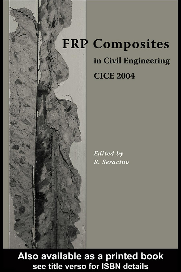 Frp Composites In Civil Engineering Cice 2004 Proceedings Of The 2nd International Conference On Frp Composites In Civil Engineering Cice 2004 810 December 2004 Adelaide Australia 1st Edition R Seracino Editor