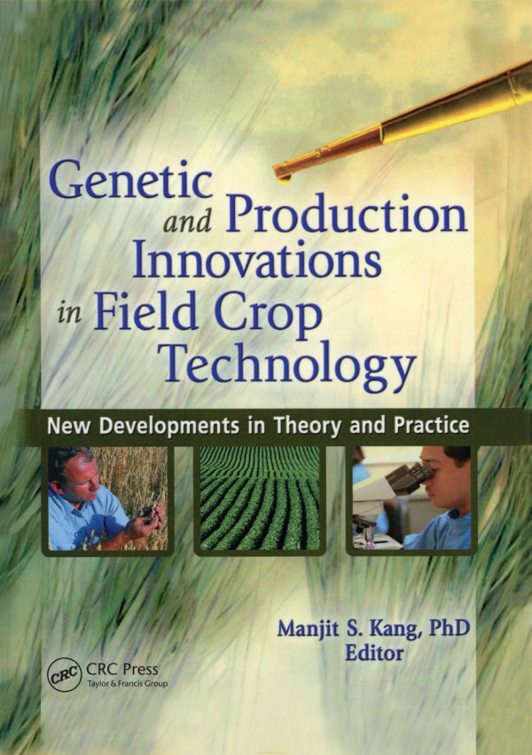Genetic And Production Innovations In Field Crop Technology New Developments In Theory And Practice 1st Edition Manjit S Kang Author