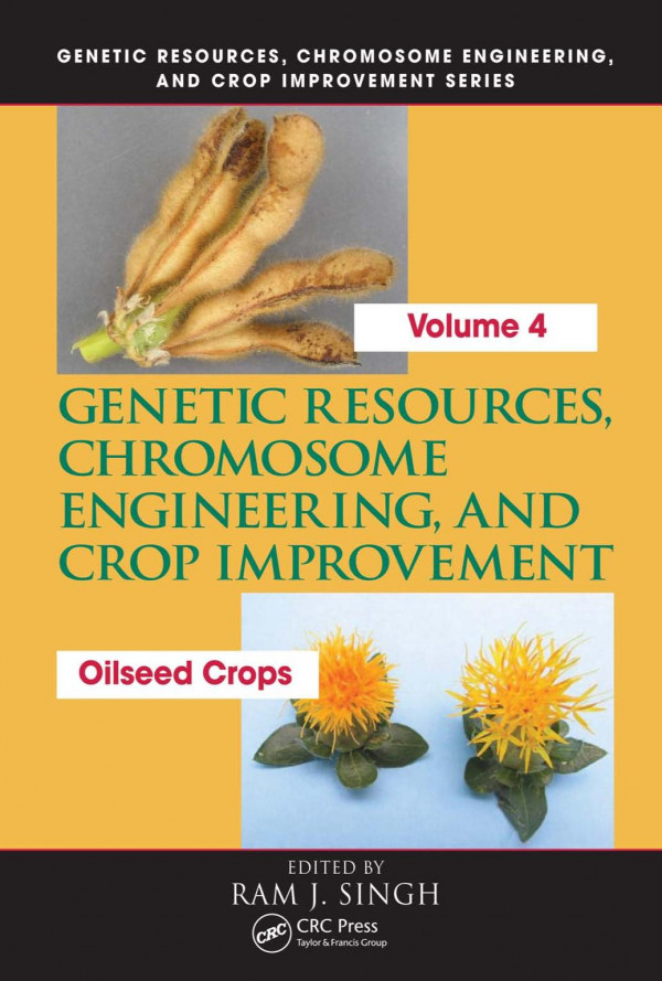 Genetic Resources Chromosome Engineering And Crop Improvement Oilseed Crops Volume 4 1st Edition Ram J Singh Editor