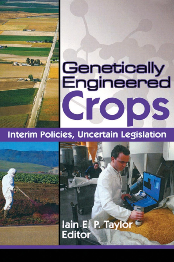 Genetically Engineered Crops Interim Policies Uncertain Legislation 1st Edition Iain Taylor Editor