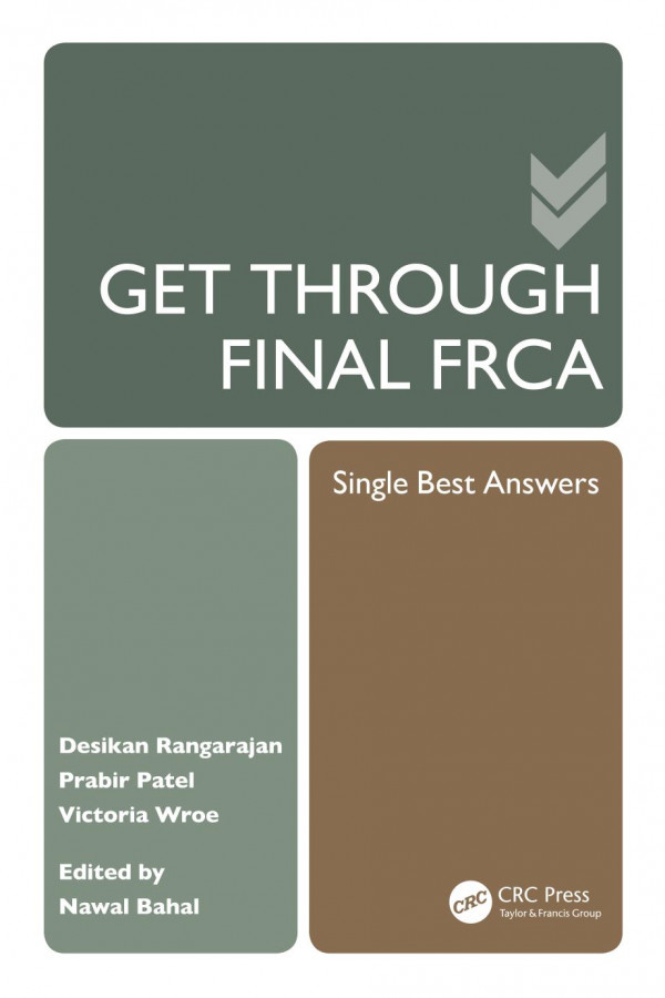 Get Through Final Frca Single Best Answers 1st Edition Desikan Rangarajan Author Prabir Patel Author Victoria Wroe Author