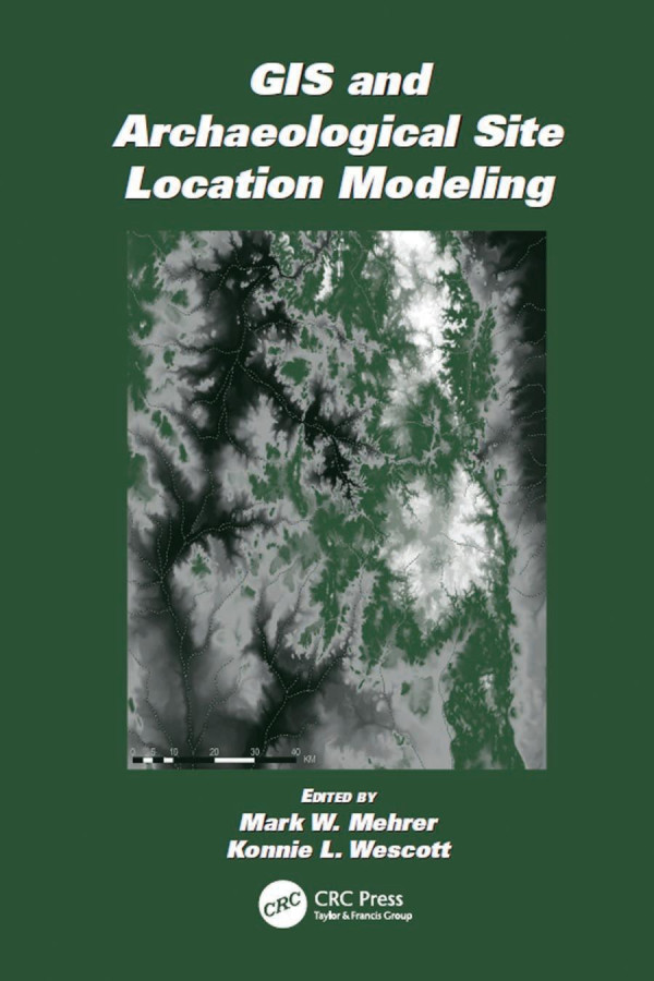 Gis And Archaeological Site Location Modeling 1st Edition Mark W Mehrer Editor Konnie L Wescott Editor