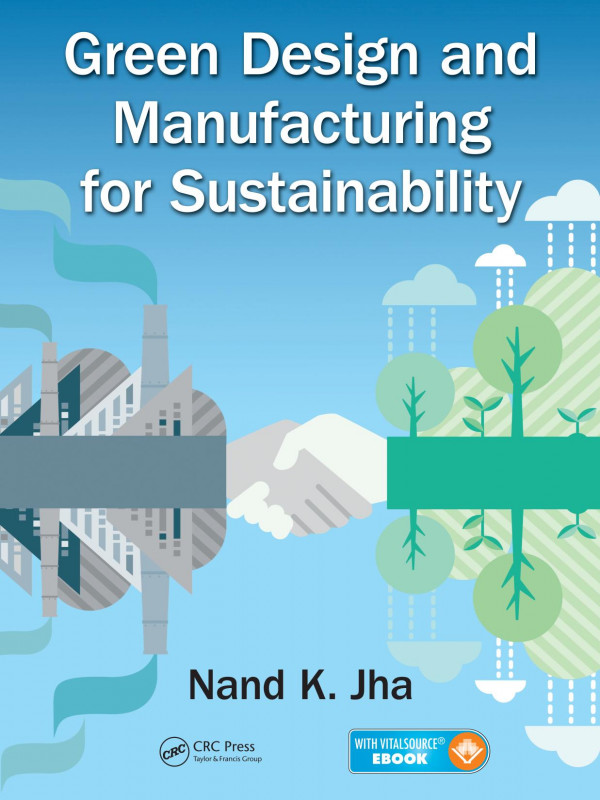 Green Design And Manufacturing For Sustainability 1st Edition Nand K Jha Author