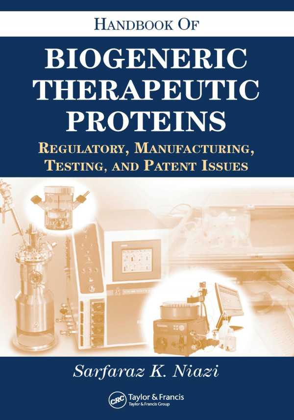 Handbook Of Biogeneric Therapeutic Proteins Regulatory Manufacturing Testing And Patent Issues 1st Edition Sarfaraz K Niazi Author