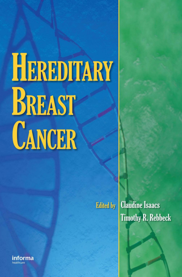 Hereditary Breast Cancer 1st Edition Claudine Isaacs Editor Timothy R Rebbeck Editor