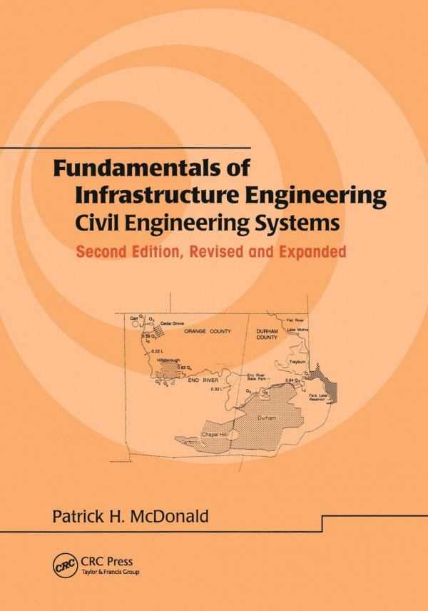 Fundamentals Of Infrastructure Engineering Civil Engineering Systems Second Edition 2nd Edition Patrick H Mcdonald Author