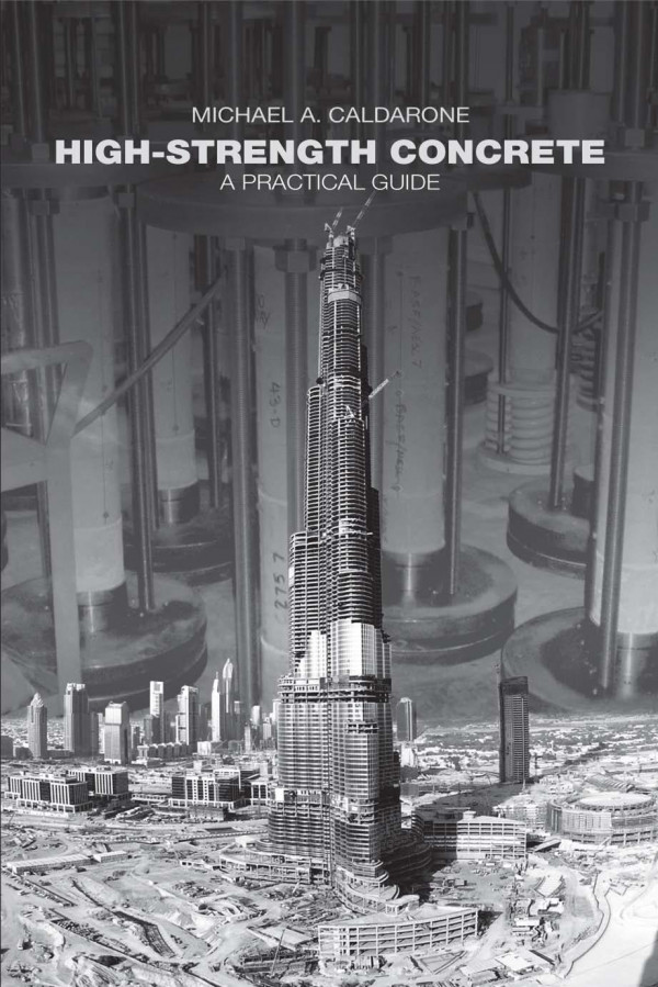 Highstrength Concrete A Practical Guide 1st Edition Michael A Caldarone Author