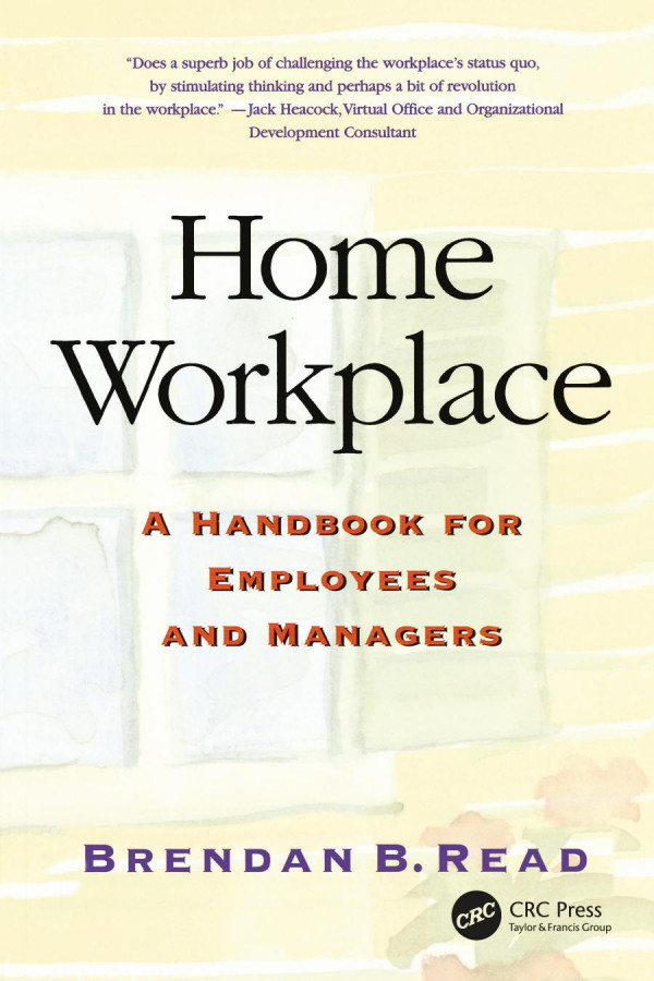 Home Workplace A Handbook For Employees And Managers 1st Edition Brendan Read Author