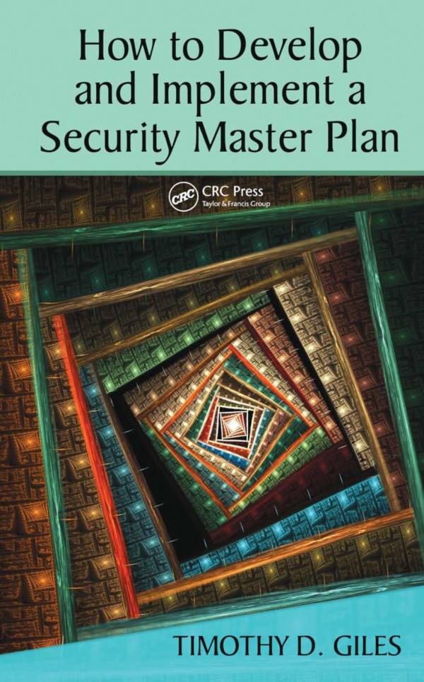 How To Develop And Implement A Security Master Plan 1st Edition Timothy Giles Author