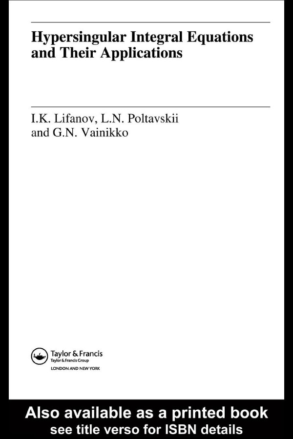 Hypersingular Integral Equations And Their Applications 1st Edition Ik Lifanov Author Ln Poltavskii Author Mgm Vainikko Author