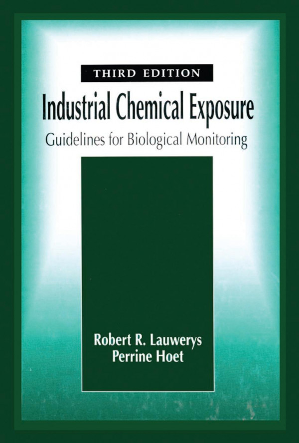Industrial Chemical Exposure Guidelines For Biological Monitoring Third Edition 3rd Edition Robert R Lauwerys Author Perrine Hoet Author