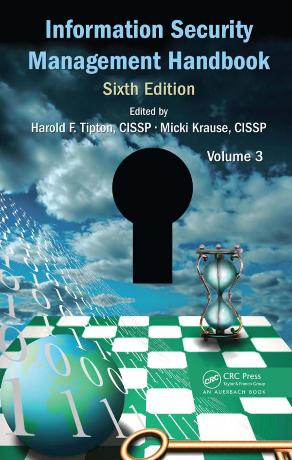 Information Security Management Handbook Volume 3 6th Edition Harold F Tipton Editor Micki Krause Editor