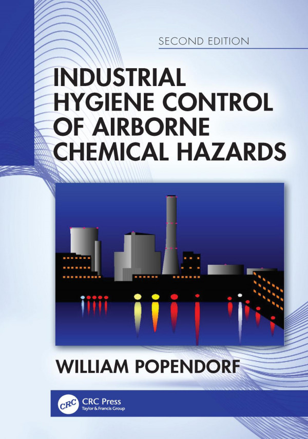 Industrial Hygiene Control Of Airborne Chemical Hazards Second Edition 2nd Edition William Popendorf Author