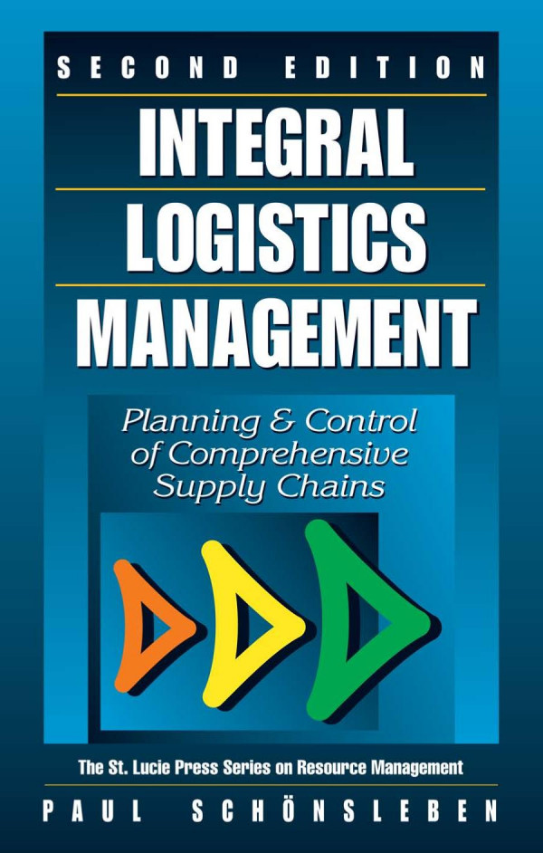 Integral Logistics Management Planning And Control Of Comprehensive Supply Chains Second Edition 2nd Edition Paul Schnsleben Author