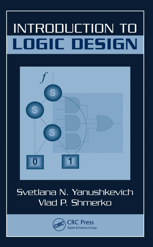 Introduction To Logic Design 1st Edition Svetlana N Yanushkevich Author Vlad P Shmerko Author