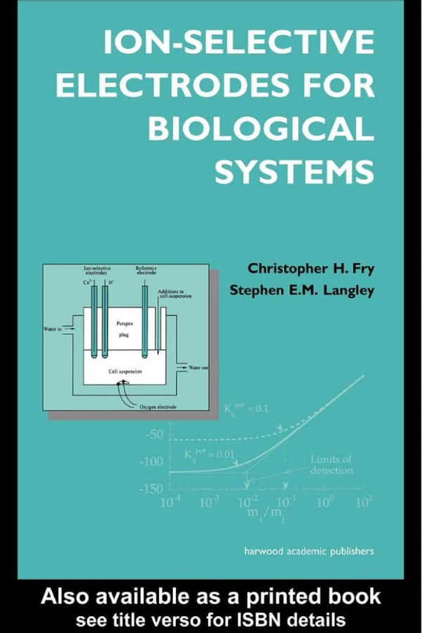 Ionselective Electrodes For Biological Systems 1st Edition Christopher Fry Author Stephen Langley E N Author Stephen Langley Author