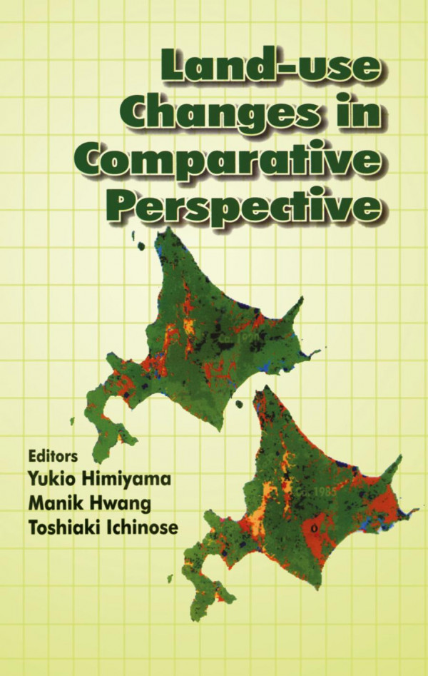 Land Use Changes In Comparative Perspective 1st Edition Yukio Himiyama Editor