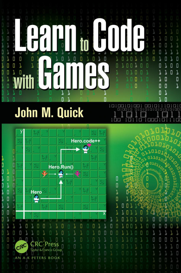 Learn To Code With Games 1st Edition John M Quick Author