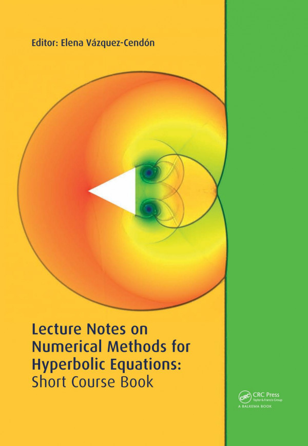 Lecture Notes On Numerical Methods For Hyperbolic Equations 1st Edition Elena Vzquezcendn Editor