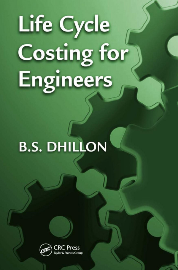 Life Cycle Costing For Engineers 1st Edition Bs Dhillon Author