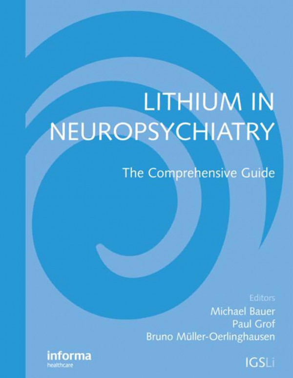 Lithium In Neuropsychiatry The Comprehensive Guide 1st Edition Michael Bauer Editor Paul Grof Editor Bruno Mulleroerlinghausen Editor