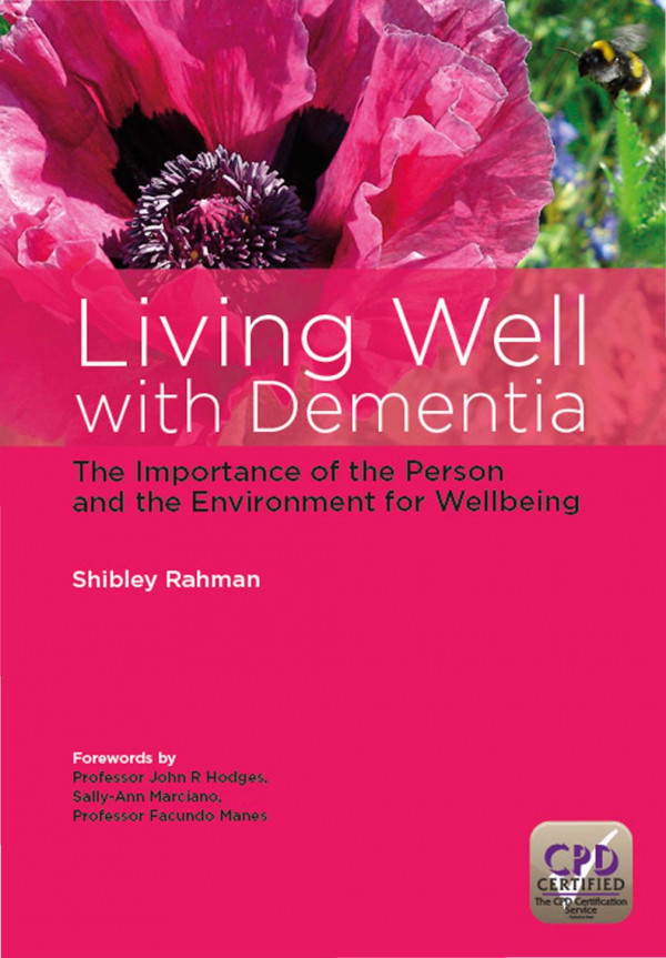 Living Well With Dementia The Importance Of The Person And The Environment For Wellbeing 1st Edition Shibley Rahman Author