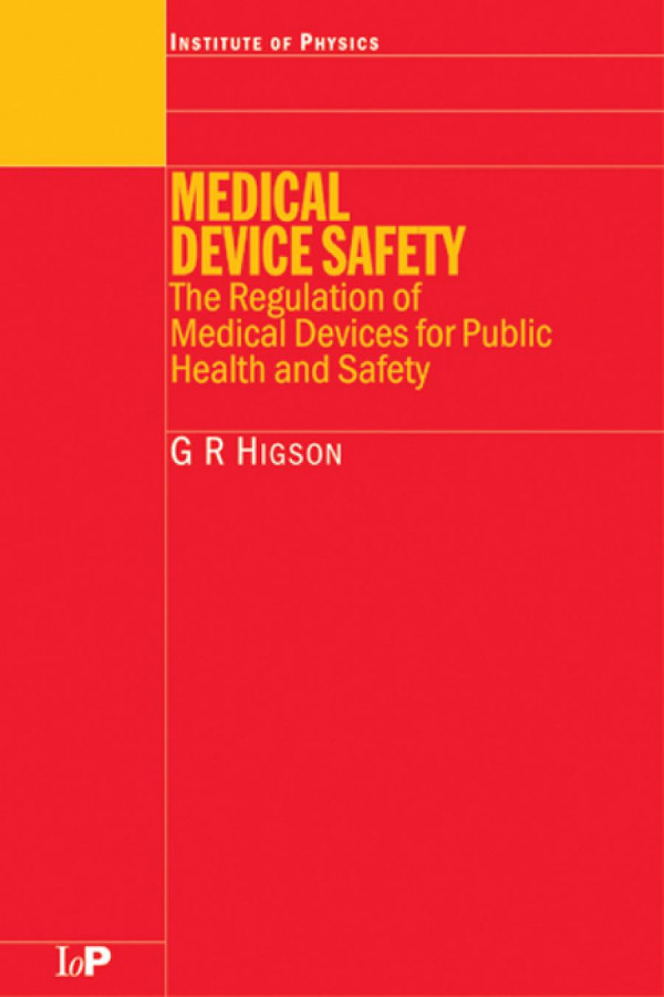Medical Device Safety The Regulation Of Medical Devices For Public Health And Safety 1st Edition Gr Higson Author