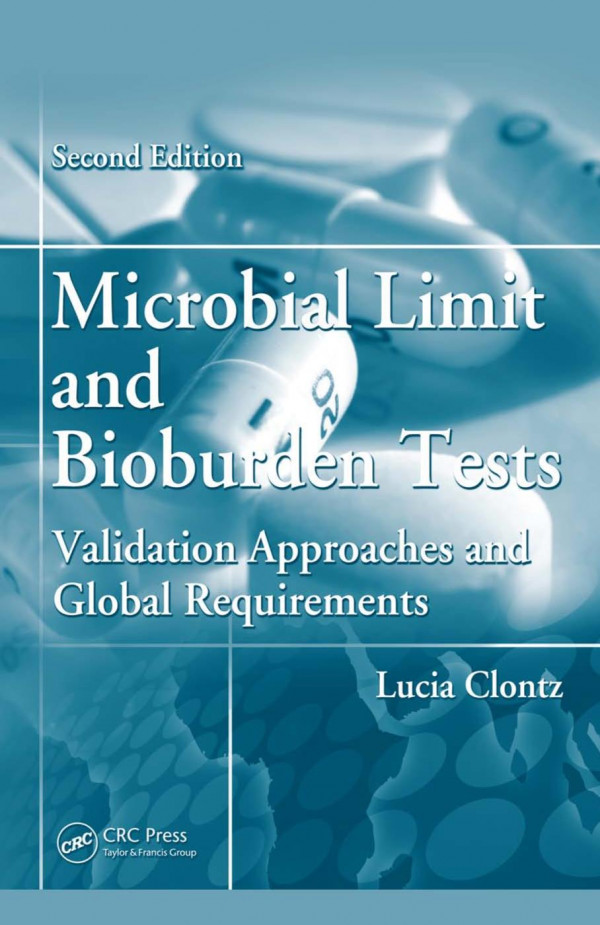 Microbial Limit And Bioburden Tests Validation Approaches And Global Requirementssecond Edition 2nd Edition Lucia Clontz Author