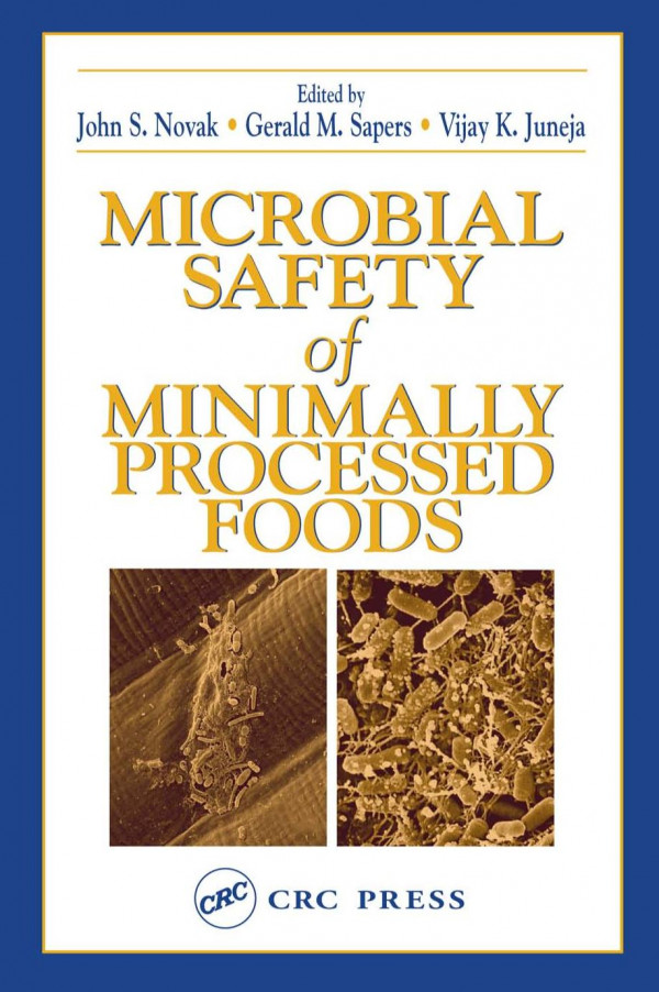 Microbial Safety Of Minimally Processed Foods 1st Edition Vijay K Juneja Editor John S Novak Editor Gerald M Sapers Editor