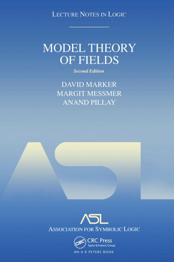 Model Theory Of Fields Lecture Notes In Logic 5 Second Edition 2nd Edition David Marker Author Margit Messmer Author Anand Pillay Author