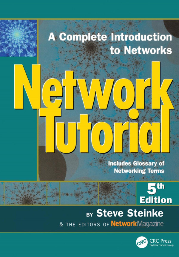 Network Tutorial A Complete Introduction To Networks Includes Glossary Of Networking Terms 5th Edition Steve Steinke Author