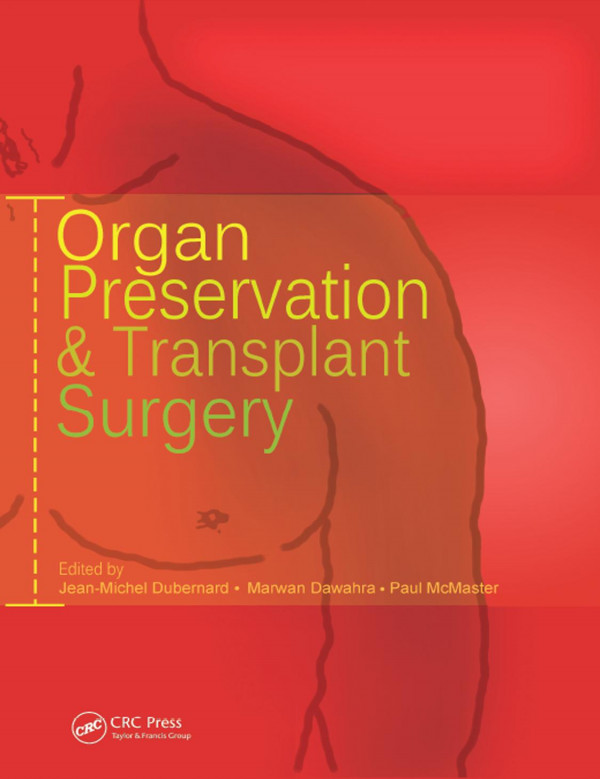 Organ Preservation And Transplant Surgery 1st Edition Jeanmichel Dubernard Editor Marwan Dawahra Editor Paul Mcmaster Editor